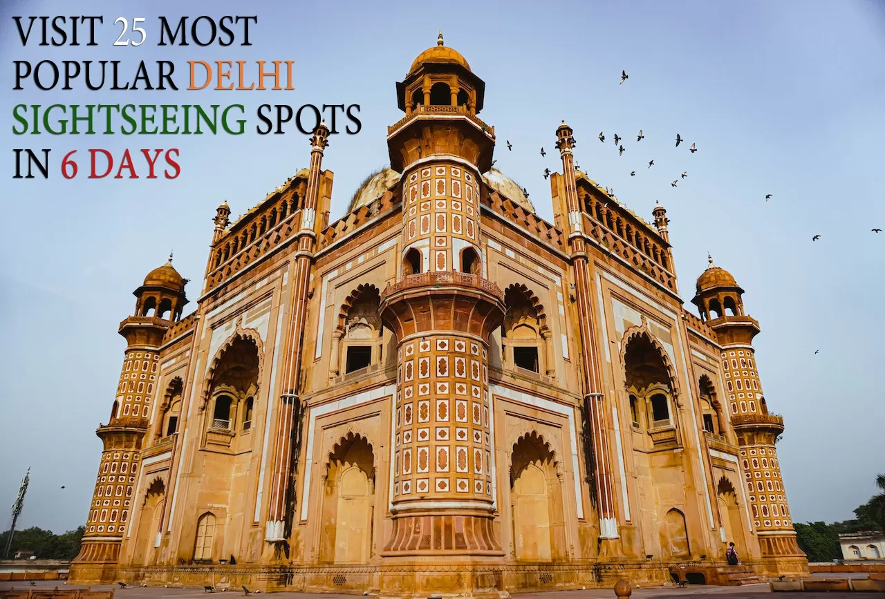 6 Days Travel Plan to Visit 25 Most Popular Delhi Sightseeing Spots best places in Delhi 6 Days Travel Plan to Visit 25 Most Popular Delhi Sightseeing Spots